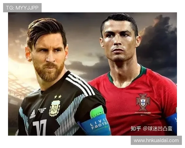 聚焦梅西C罗内马尔等足坛巨星 揭示他们的传奇成就与影响力